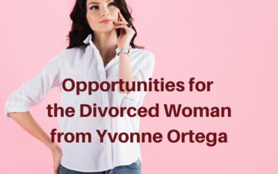 Opportunities for Divorced Women from Yvonne Ortega