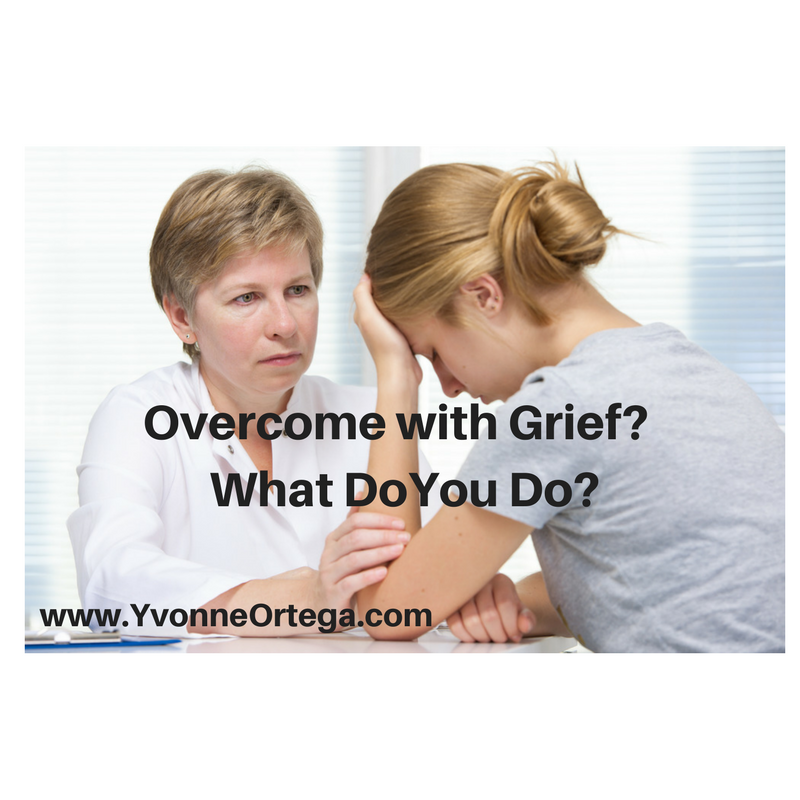 overcome-with-grief-what-do-you-do-yvonne-ortega