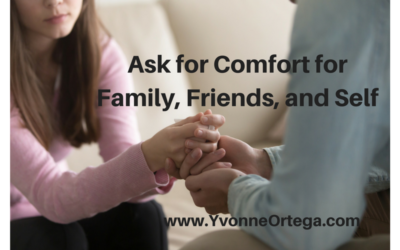 Ask for Comfort for Family, Friends, and Self