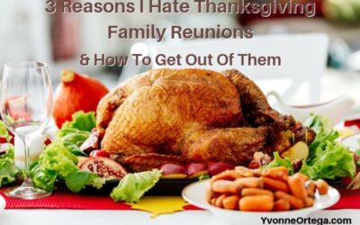 3 Reasons I Hate Thanksgiving Family Reunions & How To Get Out Of Them