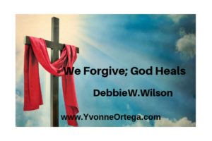 We forgive; God Heals