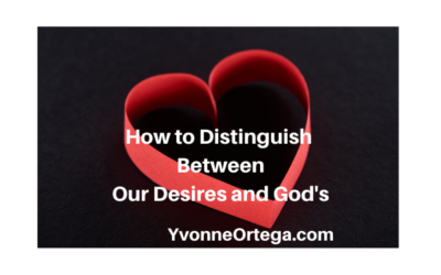 How to Distinguish Between Our Desires and God’s