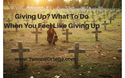 Giving Up? What To Do When You Feel Like Giving Up