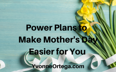 Power Plans to Make Mother’s Day Easier for You